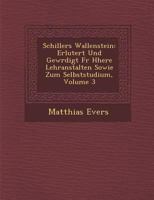 Schillers Wallenstein: Erl Utert Und Gew Rdigt Fur H Here Lehranstalten Sowie Zum Selbststudium, Volume 3 1286870968 Book Cover