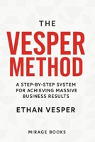 The Vesper Method: Build a Self-Scaling Business and Achieve Massive Results Faster Than Ever B0F6LX97QG Book Cover