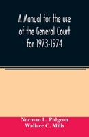A manual for the use of the General Court for 1973-1974 9354022707 Book Cover