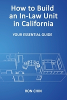 How to Build an In-Law Unit in California: Your Essential Guide 1938196155 Book Cover