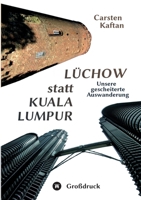 Lüchow statt Kuala Lumpur: Unsere gescheiterte Auswanderung (German Edition) 3347681746 Book Cover