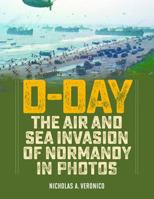 D-Day: The Air and Sea Invasion of Normandy in Photos 0811738094 Book Cover