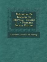 Mémoires de Madame de Mornay: édition revue sur les manuscrits Volume 1 2013484208 Book Cover