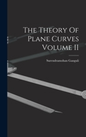 The Theory Of Plane Curves Volume II 1014036240 Book Cover