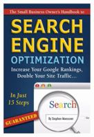 The Small Business Owner's Handbook to Search Engine Optimization Increase Your Google Rankings, Double Your Site Traffic...In Just 15 Steps - Guaranteed 1601384432 Book Cover