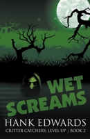Wet Screams (Critter Catchers: Level Up) B0CR2XY3JR Book Cover
