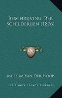 Beschrijving Der Schilderijen (1876) 1167410262 Book Cover