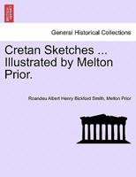 Cretan Sketches ... Illustrated by Melton Prior. 1240911572 Book Cover