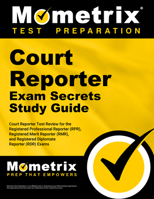 Court Reporter Exam Secrets, Study Guide: Court Reporter Test Review for the Registered Professional Reporter (RPR), Registered Merit Reporter (RMR), and Registered Diplomate Reporter (RDR) Exams 1609714695 Book Cover