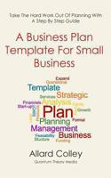 A Business Plan Template for Small Business 1490402772 Book Cover