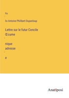 Lettre sur le futur Concile OEcume&#769;nique adresse&#769;e 3382203243 Book Cover