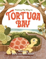 Making My Way to Tortuga Bay 1778202977 Book Cover