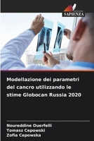 Modellazione dei parametri del cancro utilizzando le stime Globocan Russia 2020 6209698026 Book Cover