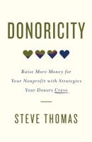 Donoricity: Raise More Money for Your Nonprofit with Strategies Your Donors Crave 1619618621 Book Cover