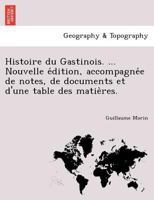 Histoire du Gastinois. ... Nouvelle édition, accompagnée de notes, de documents et d'une table des matières. 1241746192 Book Cover