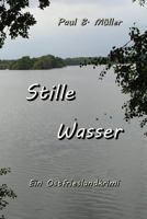 Stille Wasser: Ein Ostfrieslandkrimi 1537367560 Book Cover