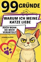 99 Gründe: warum ich meine Katze liebe ... auch wenn sie mich verurteilt 1326217992 Book Cover