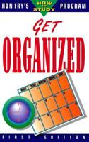 Get Organized (Fry, Ronald W. How to Study Program.) 1564142337 Book Cover