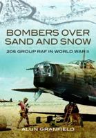 Bombers over Sand and Snow: 205 Group RAF in World War II 1399020595 Book Cover