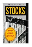 Stocks: Beginner's Manual to Invest Wisely using Simple but Effective Trading 1533344957 Book Cover