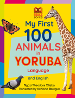 My First 100 Animals in Yoruba Language and English (My First 100 Words in Igbo Language and English) (Yoruba Edition) 1739571509 Book Cover