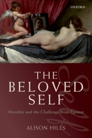 The Beloved Self: Morality and the Challenge from Egoism 0199655162 Book Cover
