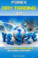 Forex Day Trading 101: How to Day Trade Forex on a Small Account 1542378990 Book Cover