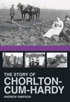 The Story of Chorlton Cum Hardy 0752489666 Book Cover
