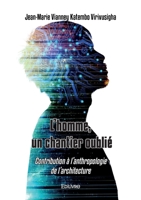 L'homme, un chantier oublié (French Edition) 2414602201 Book Cover
