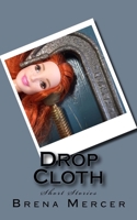 Drop Cloth: Short Stories 1986513890 Book Cover