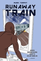 Runaway Train: When Depression Meets Heartbreak 1098369114 Book Cover