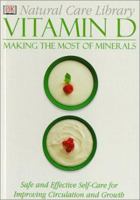Vitamin D: Making the Most of Minerals--Safe and Effective Self-Care for Improving Circulation and Growth (Natural Care Library) 0789451972 Book Cover