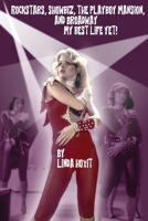 Rockstars, Showbiz, The Playboy Mansion, and Broadway - My Best Life Yet! B0GF6Q2V8T Book Cover