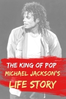 The King Of Pop.: Michael Jackson's Life Story B08928L6DF Book Cover