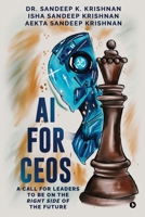 AI for CEOs: A Call for Leaders to be on the Right Side of the Future B0GVJFG28F Book Cover