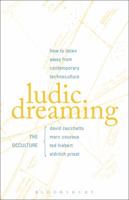 Ludic Dreaming: How to Listen Away from Contemporary Technoculture 1501320807 Book Cover