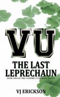 Vu the Last Leprechaun - Book Two of the Vampire University Series 1481825852 Book Cover