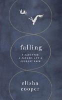 Falling: A Daughter, a Father, and a Journey Back 1101971843 Book Cover