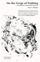 On the Verge of Nothing: Pessimism’s Impossible Beyond 1735643831 Book Cover