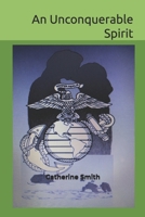 An Unconquerable Spirit 0578608286 Book Cover