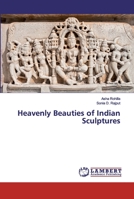 Heavenly Beauties of Indian Sculptures B09QNTKKH9 Book Cover