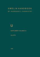 U Uranium: Supplement Volume B2 Alloys of Uranium with Alkali Metals, Alkaline Earths, and Elements of Main Groups III and IV 3662056739 Book Cover