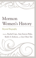 Mormon Women’s History: Beyond Biography (Fairleigh Dickinson University Press Mormon Studies Series) 1611479665 Book Cover