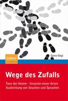 Wege des Zufalls: Tanz der Atome, Invasion neuer Arten, Ausbreitung von Seuchen und Sprachen 3827426758 Book Cover