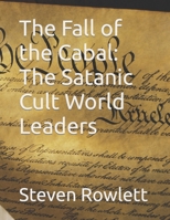 The Fall of the Cabal: The Satanic Cult World Leaders B0CJ488HP4 Book Cover