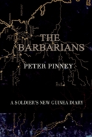 The Barbarians: A Soldier's New Guinea Diary 1847996051 Book Cover
