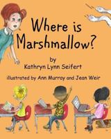 Where Is Marshmallow? 1541037529 Book Cover