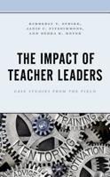 The Impact of Teacher Leaders: Case Studies from the Field 1475827881 Book Cover