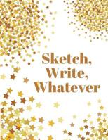 Sketch, Write, Whatever 1099562686 Book Cover