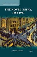 The Novel-Essay, 1884-1947 (Studies in European Culture and History) 1137404108 Book Cover